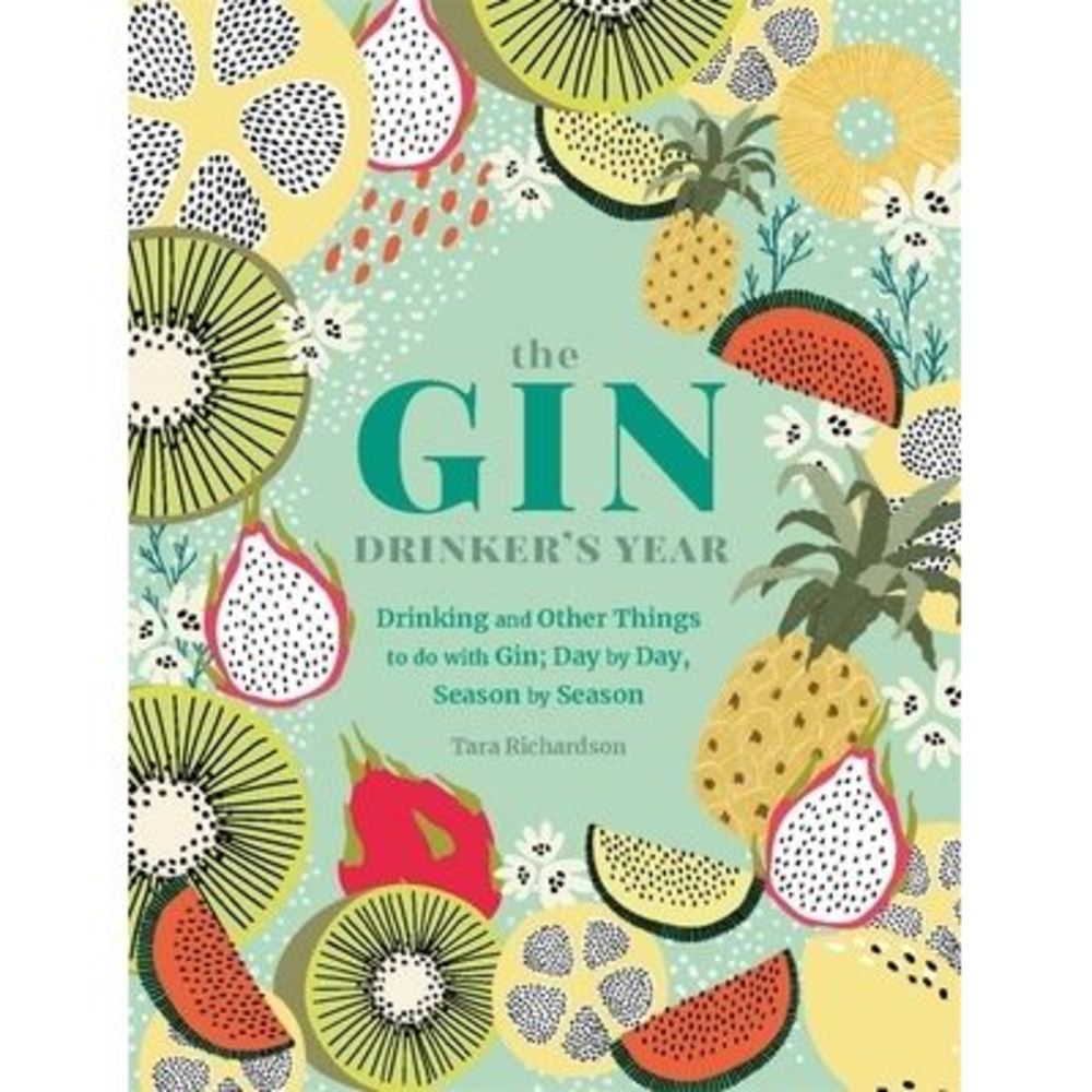 The Gin Drinker's Year: Drinking and Other Things to Do with Gin; Day by Day, Se